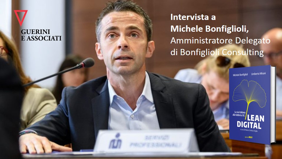 Guerini e Associati | Intervista a Michele Bonfiglioli, Amministratore Delegato di Bonfiglioli Consulting