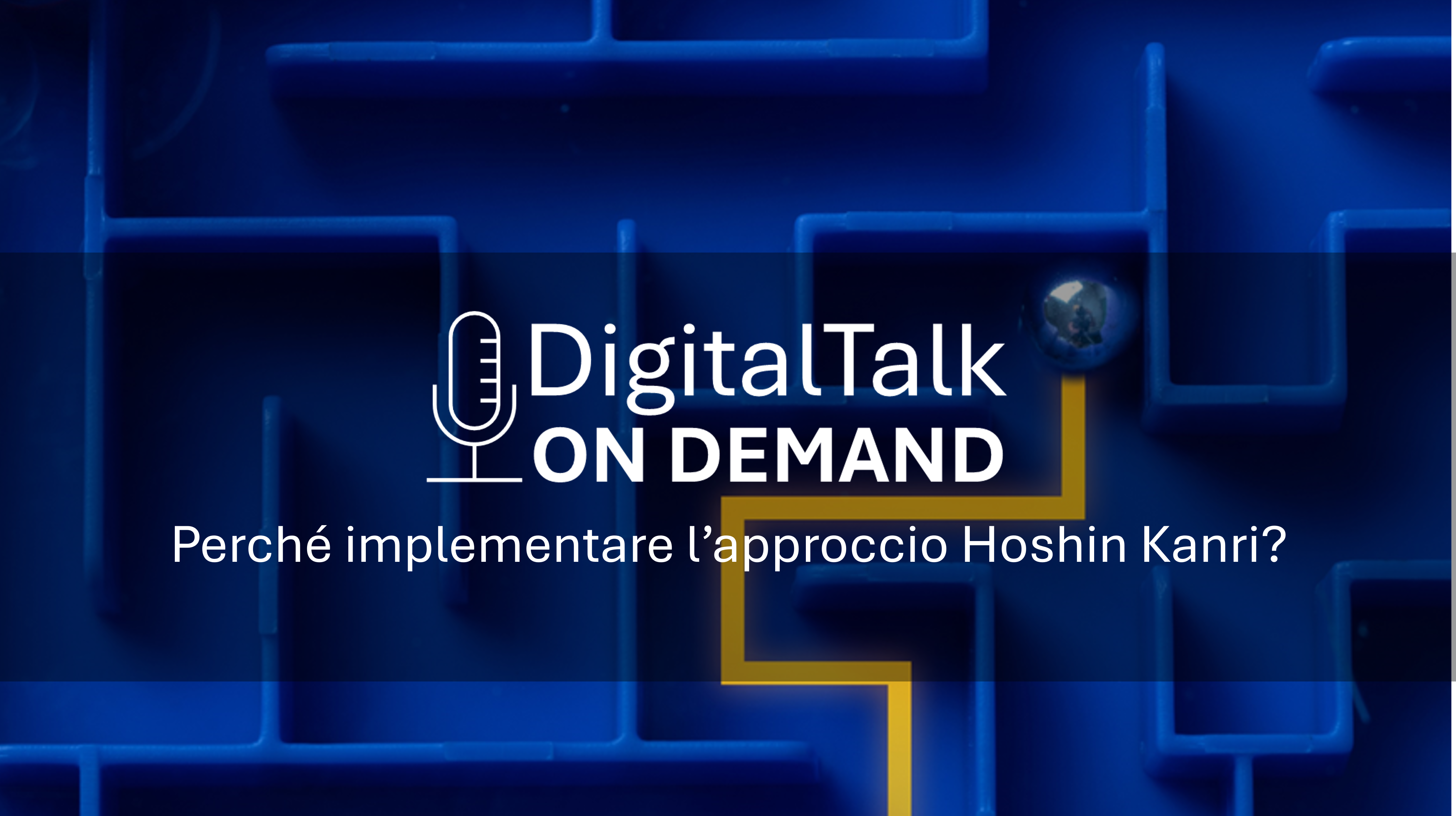 Digital Talk On Demand | Perché implementare l’approccio Hoshin Kanri?