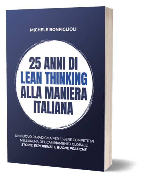 Un libro intitolato 25 Anni di Lean Thinking alla Maniera Italiana di Michele Bonfiglioli, con una copertina blu con testo bianco e blu e una tagline sulla competitività globale, le storie e le best practice del Lean Thinking "alla maniera italiana".