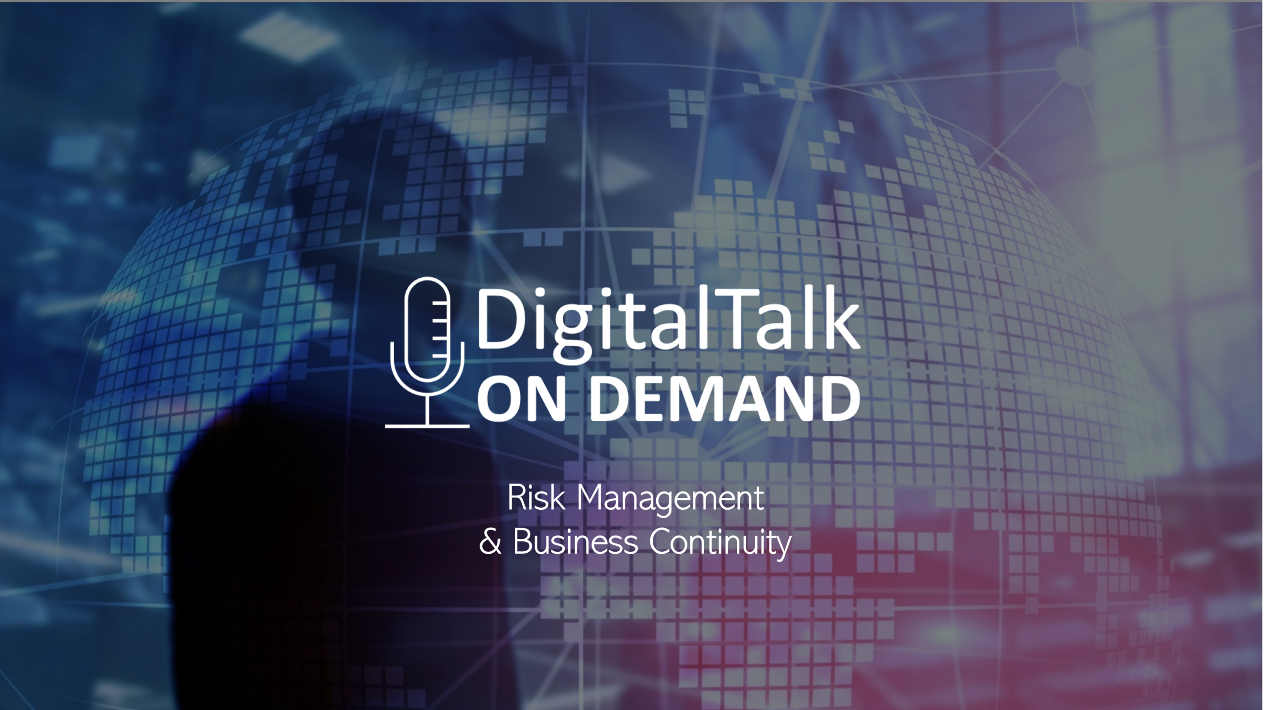 A digital graphic showing a world map made of blue squares, with the text "DigitalTalk ON DEMAND, Risk Management Business Continuity" and a microphone icon in the center, highlighting strategies for managing demand and adapting to market changes.